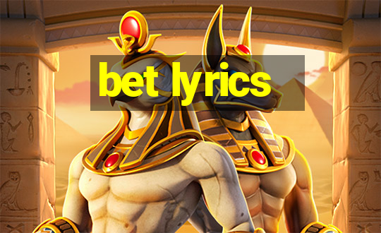 bet lyrics