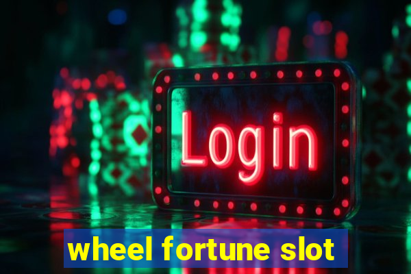 wheel fortune slot