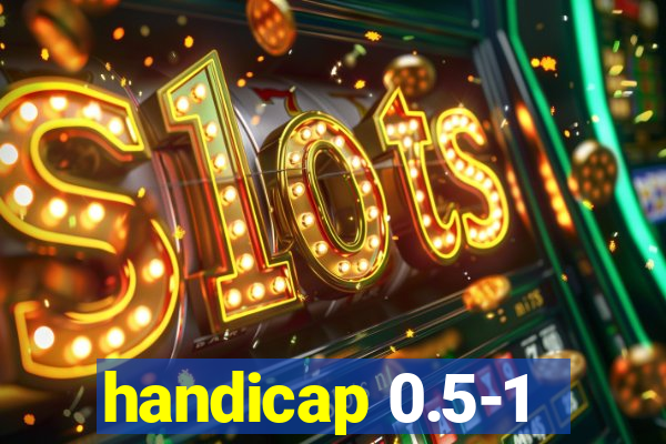 handicap 0.5-1