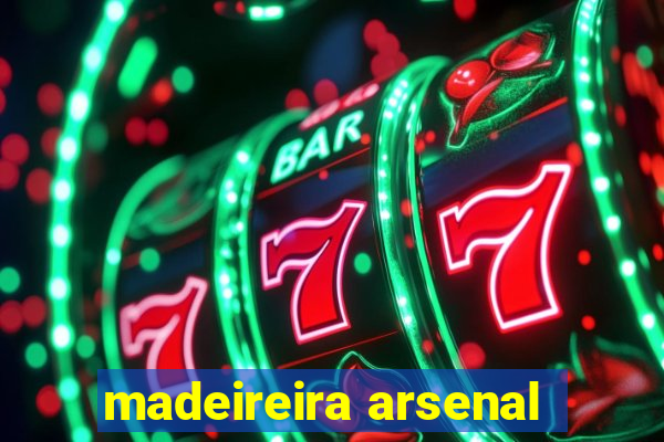 madeireira arsenal