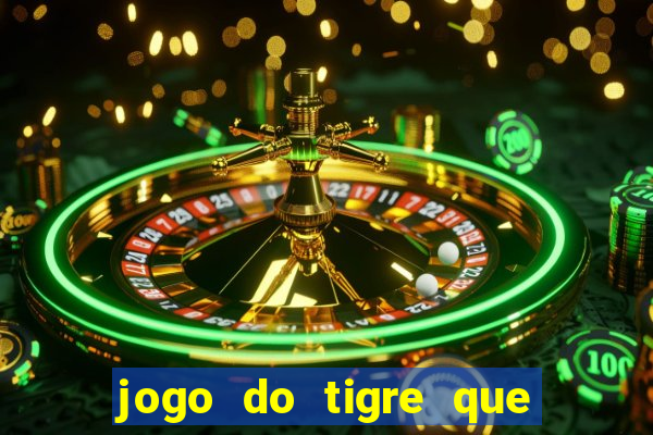 jogo do tigre que ganha dinheiro como jogar