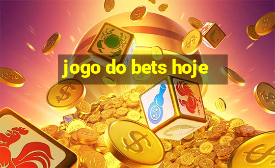 jogo do bets hoje