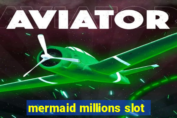 mermaid millions slot