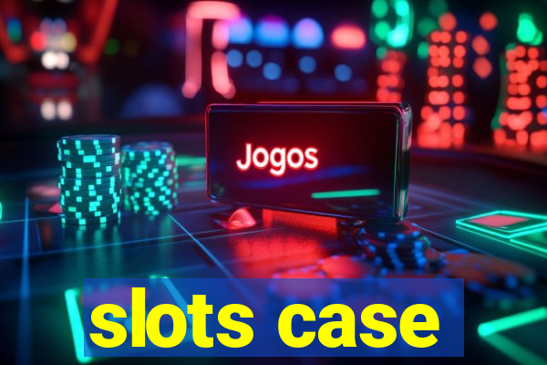 slots case