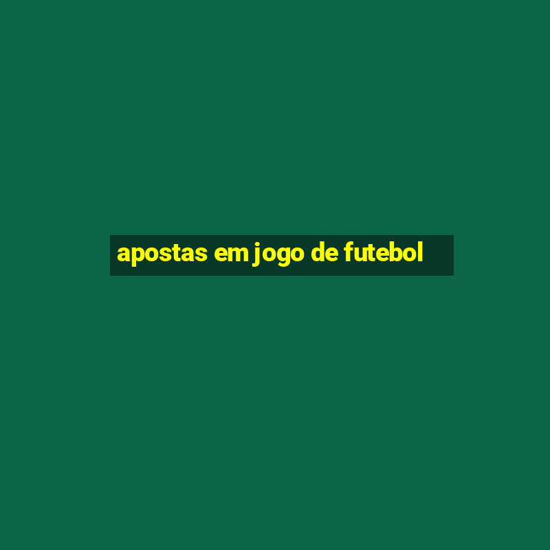 apostas em jogo de futebol