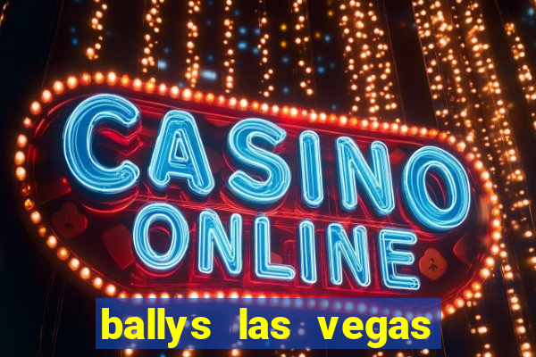 ballys las vegas hotel & casino