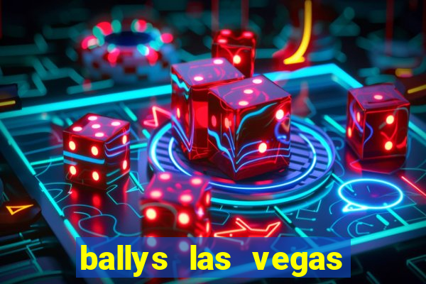 ballys las vegas hotel & casino