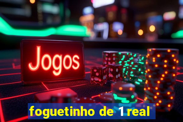 foguetinho de 1 real