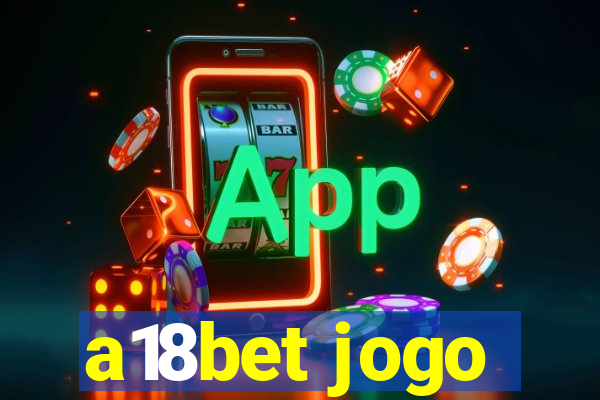 a18bet jogo