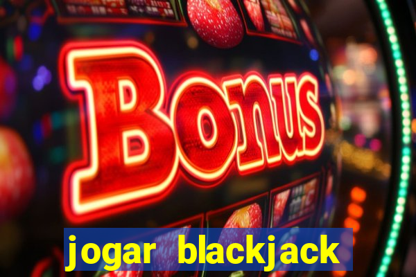 jogar blackjack online gratis