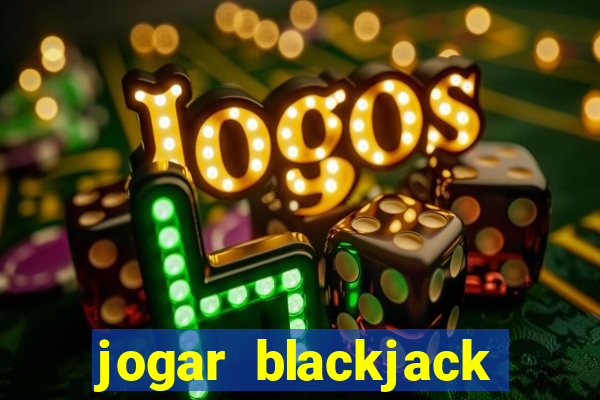 jogar blackjack online gratis