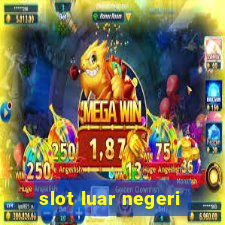 slot luar negeri