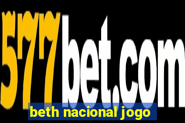 beth nacional jogo