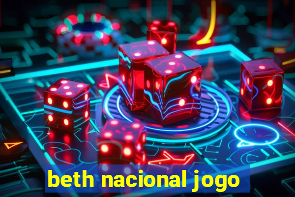 beth nacional jogo