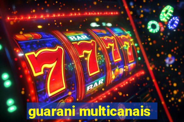 guarani multicanais