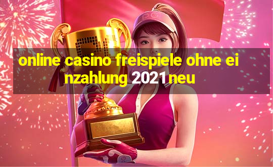 online casino freispiele ohne einzahlung 2021 neu