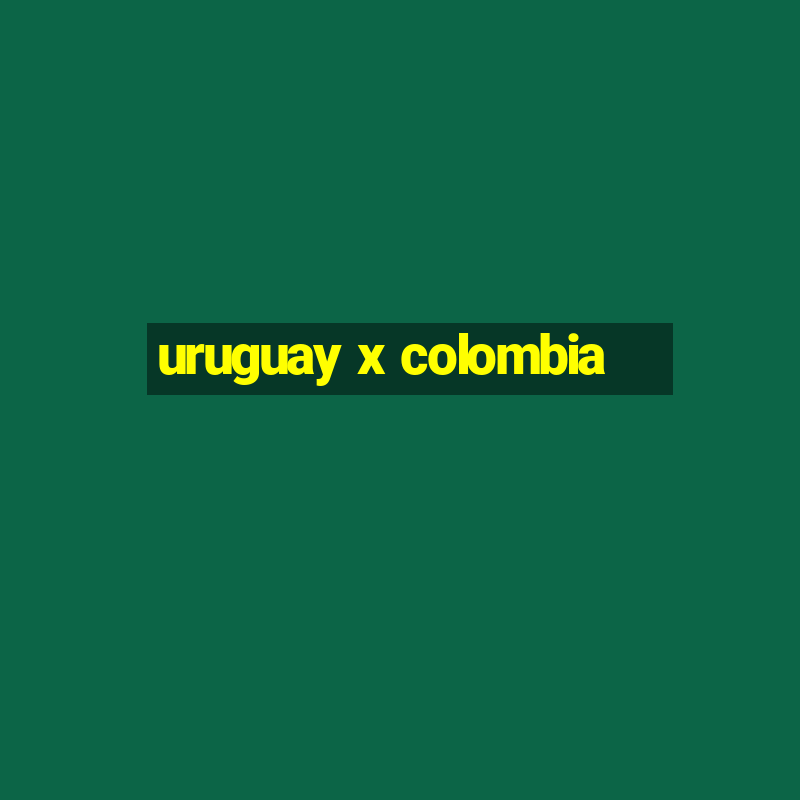 uruguay x colombia