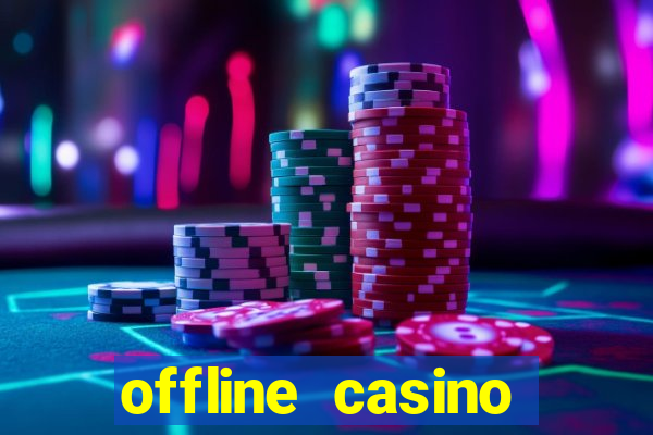 offline casino games win real cash