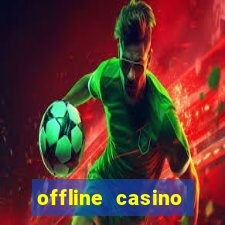 offline casino games win real cash