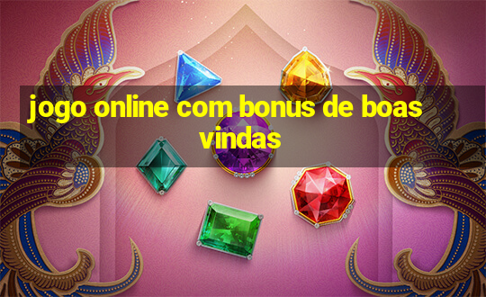 jogo online com bonus de boas vindas