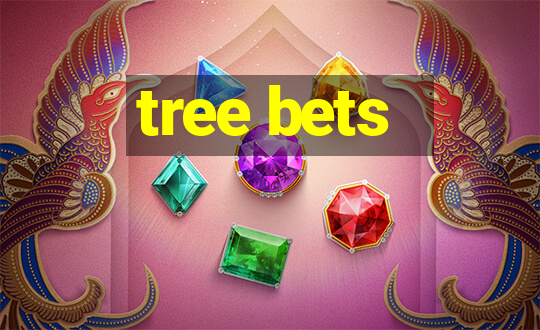 tree bets