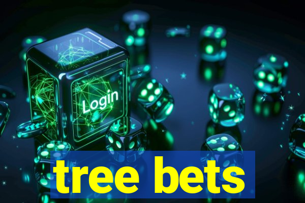 tree bets