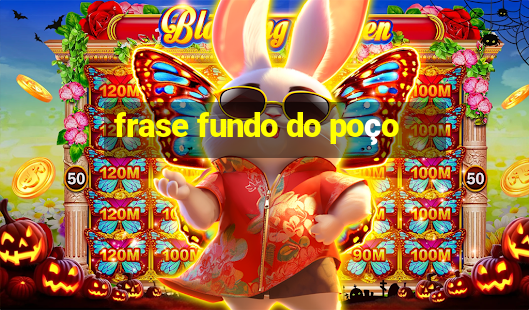 frase fundo do poço