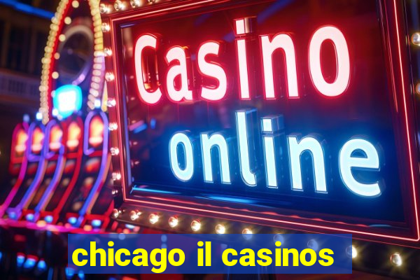 chicago il casinos