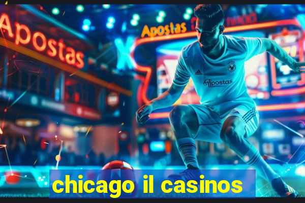 chicago il casinos