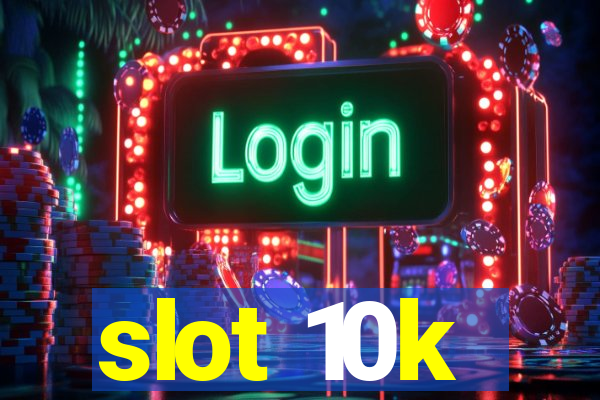 slot 10k