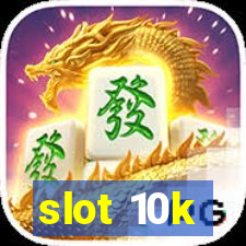 slot 10k