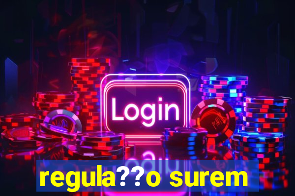 regula??o surem