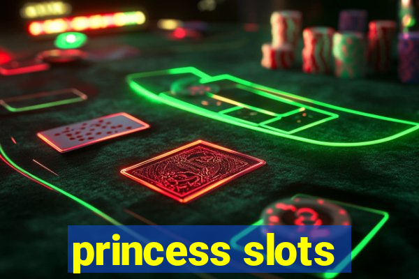 princess slots