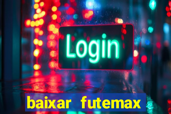 baixar futemax futebol ao vivo