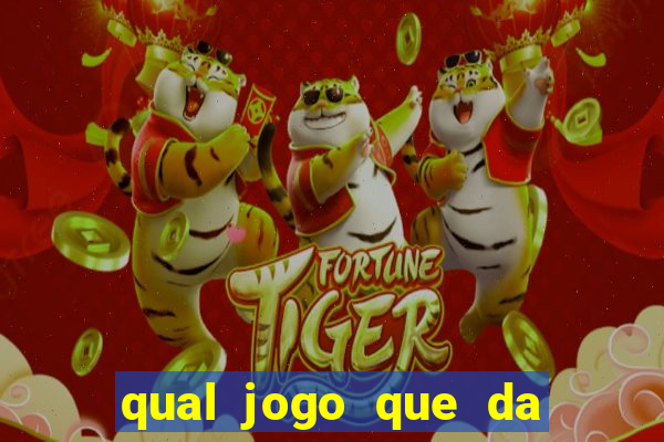 qual jogo que da dinheiro na hora