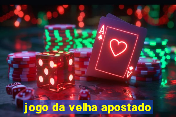 jogo da velha apostado