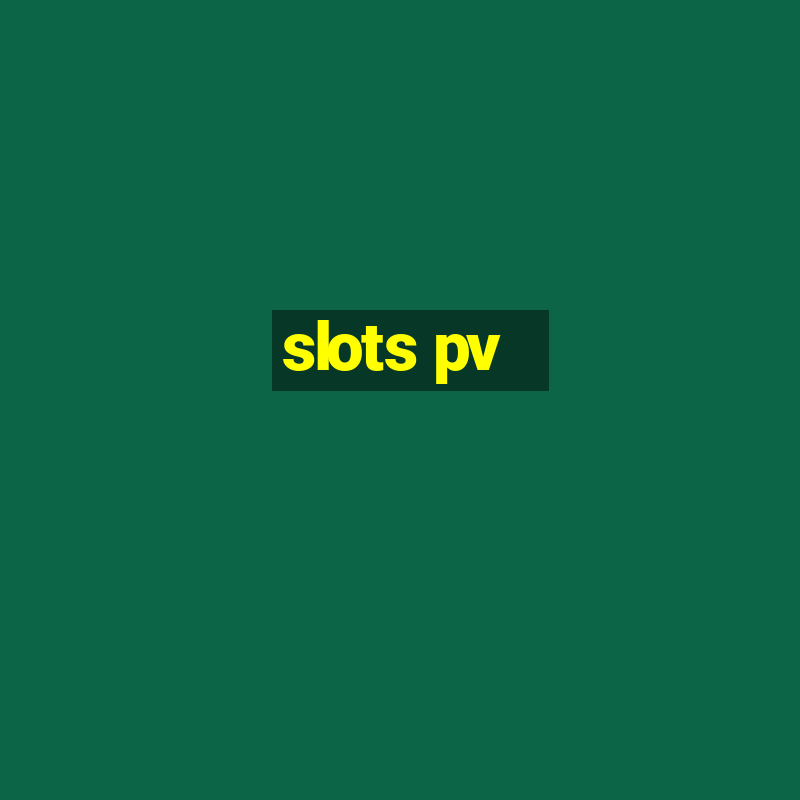 slots pv