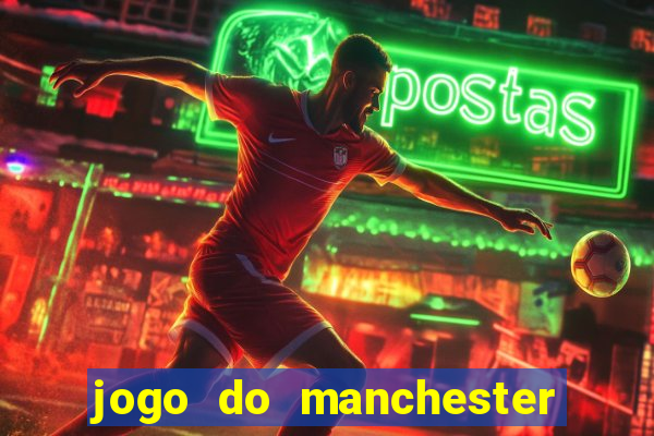 jogo do manchester united ao vivo