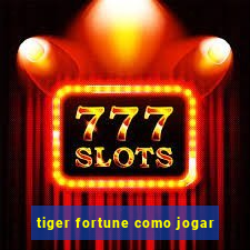 tiger fortune como jogar