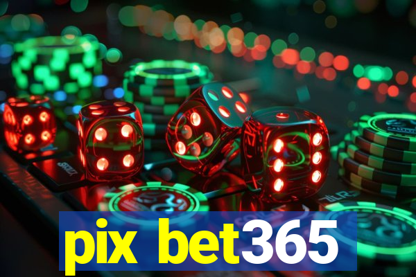 pix bet365