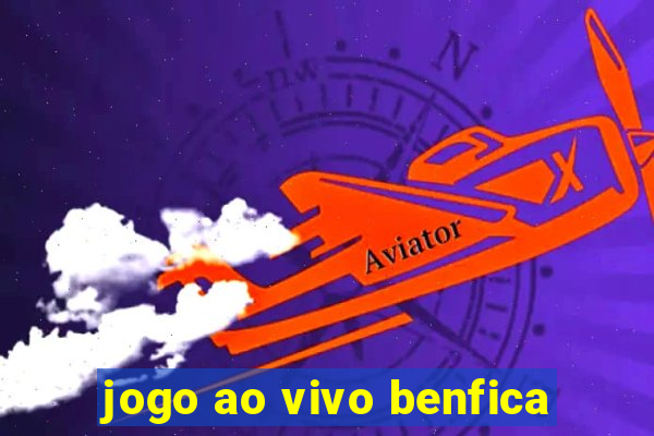 jogo ao vivo benfica