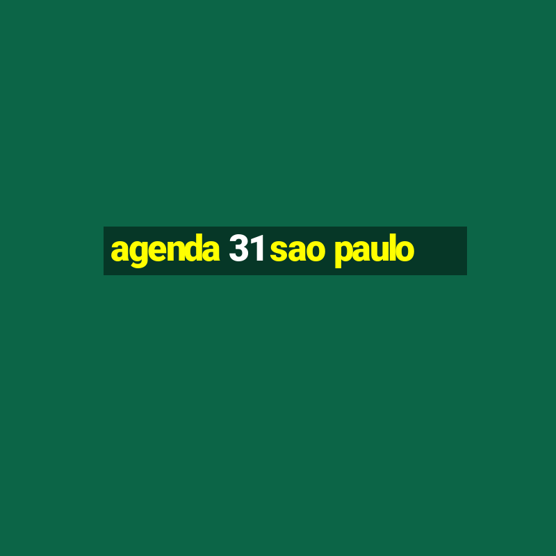 agenda 31 sao paulo