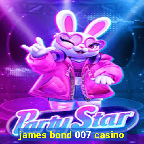 james bond 007 casino