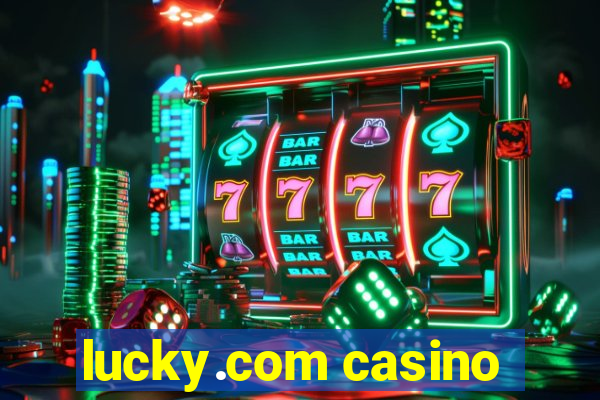 lucky.com casino