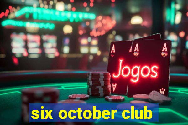 six october club