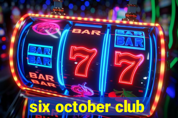 six october club