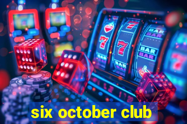 six october club