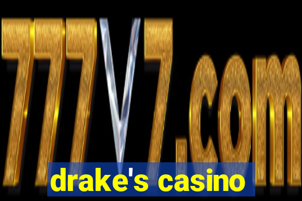 drake's casino