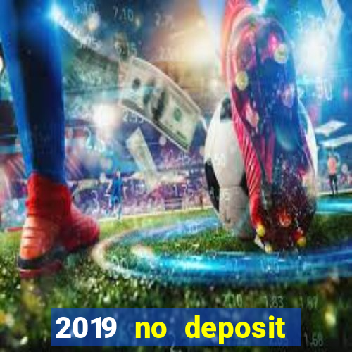 2019 no deposit casino bonus