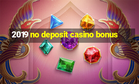 2019 no deposit casino bonus